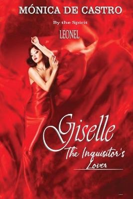 Giselle: The Inquisitor's Lover - Mónica de Castro,The Spirit Leonel - cover