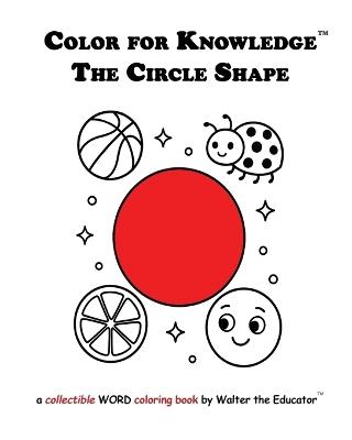 Color for Knowledge: The Circle Shape - Walter the Educator - cover