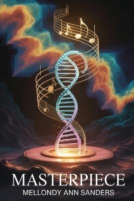 Master Piece: Your DNA - Mellondy Ann Sanders - cover