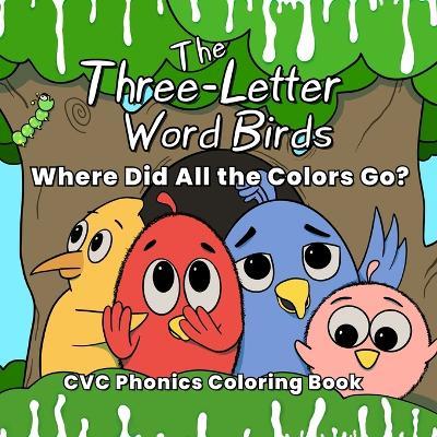 The Three-Letter Word Birds: CVC Phonics Coloring Book - Dacia Turner - cover