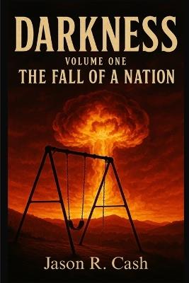 Darkness Volume One- The Fall of a Nation - Jason R Cash - cover