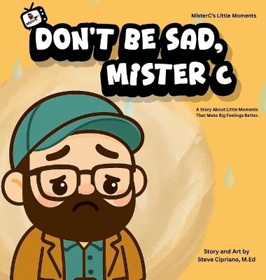 Don't Be Sad, Mister C - Steve Cipriano - cover