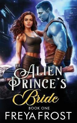 Alien Prince's Bride: Alien Fated Mates Romance - Freya Frost - cover