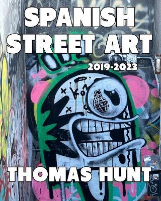 Spanish Street Art (2019-2023) - Thomas Hunt - cover