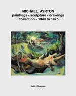 Michael Ayrton - paintings - sculpture - collection - 1940 to 1975