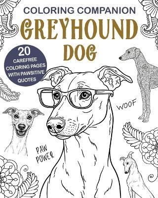 Coloring Companion Greyhound Dog: Fun Mandalas & Hilarious Quotes 20 Dogs Illustrations for Relaxation - Paperland Online Store - cover