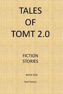 Tales of TomT 2.0 book one - Tom Treloar - cover
