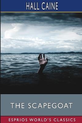 The Scapegoat (Esprios Classics) - Hall Caine - cover
