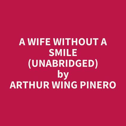 A Wife Without A Smile (UNABRIDGED)