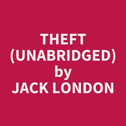 Theft (UNABRIDGED)