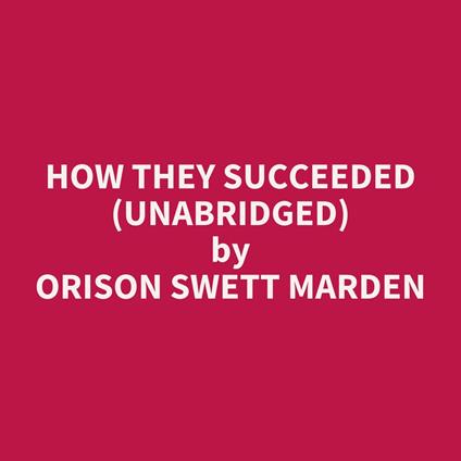 How They Succeeded (UNABRIDGED)