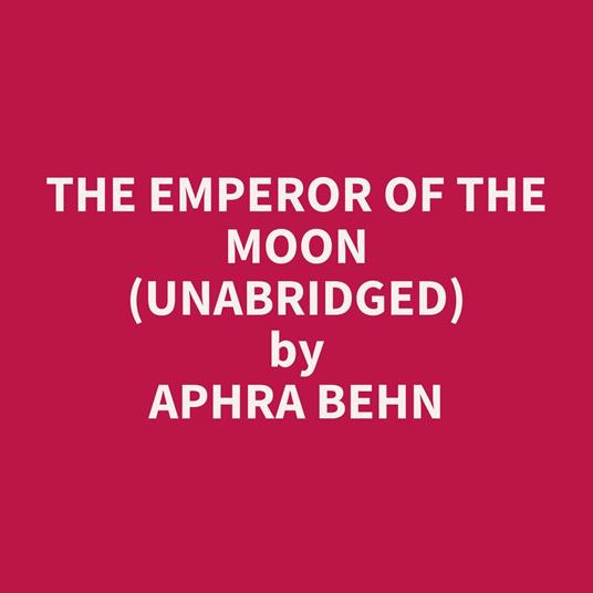 The Emperor of the Moon (UNABRIDGED)