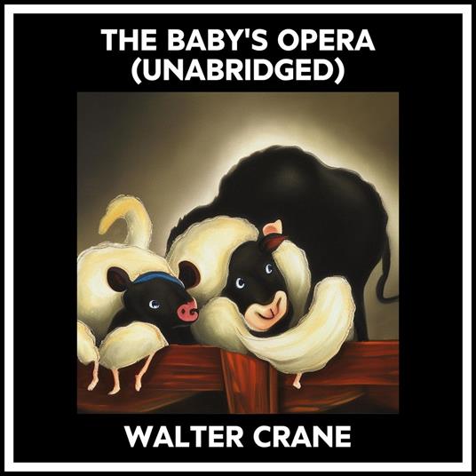 The Baby's Opera (Unabridged)