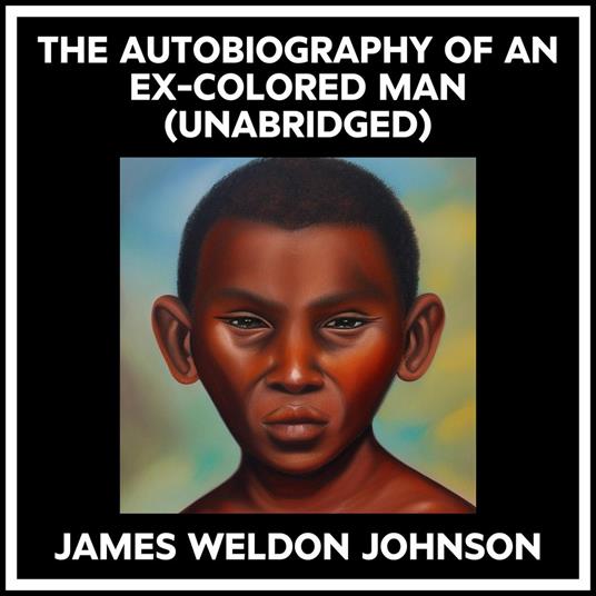 The Autobiography Of An Ex-colored Man (Unabridged)