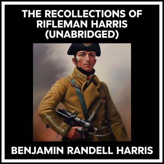 The Recollections Of Rifleman Harris (Unabridged)