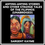 Anting-anting Stories And Other Strange Tales Of The Filipinos (Unabridged)