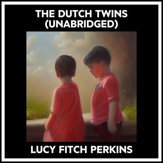 The Dutch Twins (Unabridged)