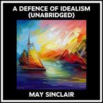 A Defence Of Idealism (Unabridged)