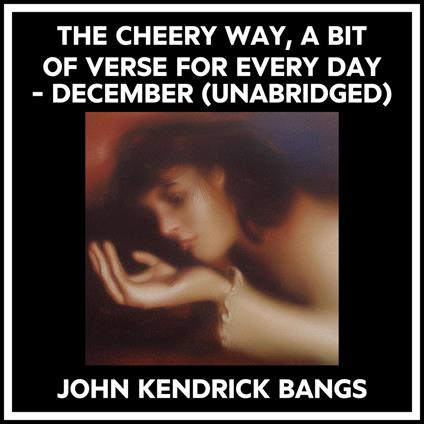 The Cheery Way, A Bit Of Verse For Every Day - December (Unabridged)