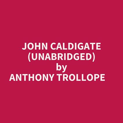 John Caldigate (Unabridged)