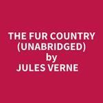 The Fur Country (Unabridged)