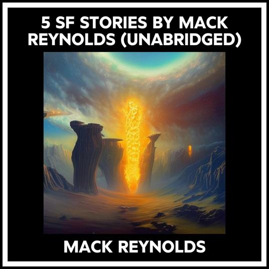 5 Sf Stories By Mack Reynolds (Unabridged)