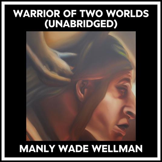 Warrior Of Two Worlds (Unabridged)