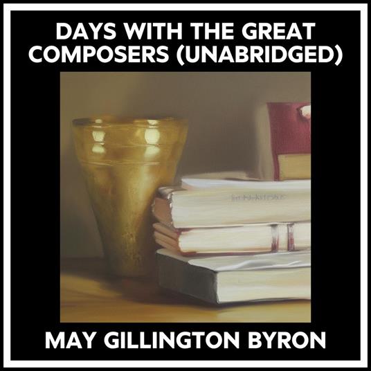 Days With The Great Composers (Unabridged)