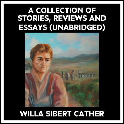 A Collection Of Stories, Reviews And Essays (Unabridged)