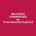 Bacchides (UNABRIDGED)