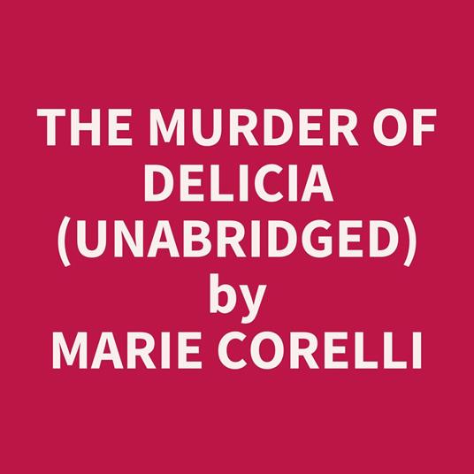 The Murder of Delicia (UNABRIDGED)