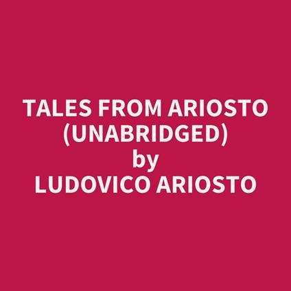 Tales from Ariosto (UNABRIDGED)