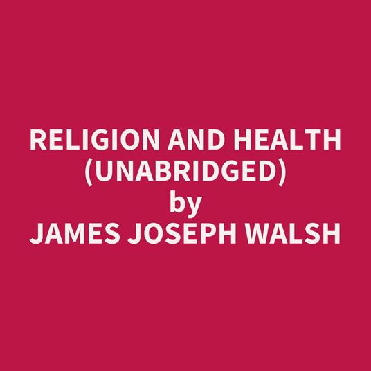 Religion and Health (UNABRIDGED)