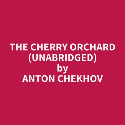 The Cherry Orchard (Unabridged)