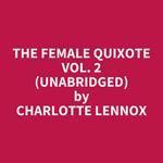 The Female Quixote Vol. 2 (Unabridged)