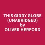 This Giddy Globe (Unabridged)