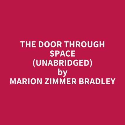 The Door Through Space (Unabridged)