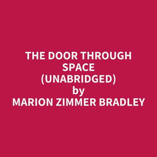 The Door Through Space (Unabridged)
