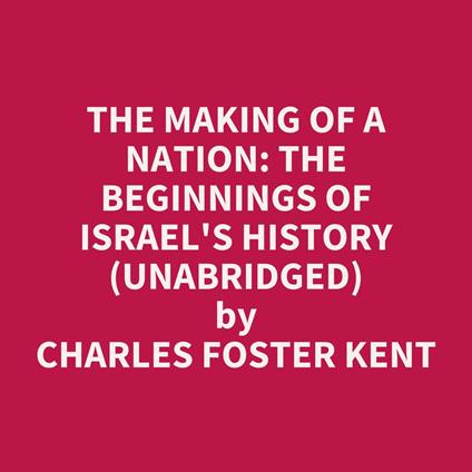 The Making of a Nation: The Beginnings of Israel's History (Unabridged)
