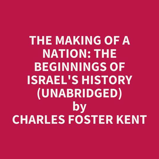 The Making of a Nation: The Beginnings of Israel's History (Unabridged)