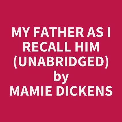 My Father As I Recall Him (Unabridged)
