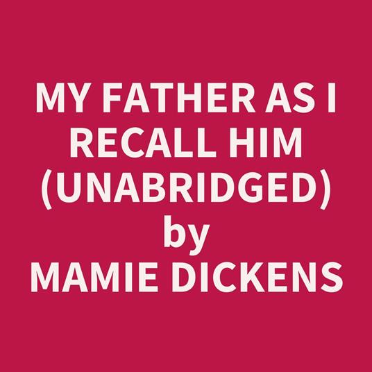 My Father As I Recall Him (Unabridged)