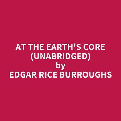 At the Earth's Core (Unabridged)