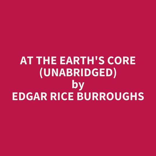 At the Earth's Core (Unabridged)