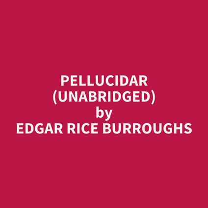 Pellucidar (Unabridged)