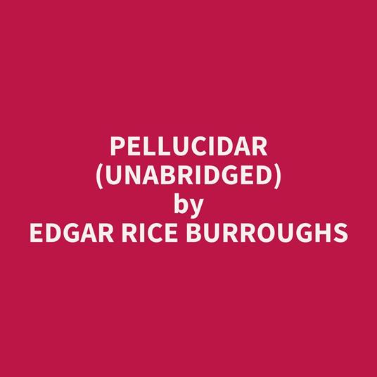 Pellucidar (Unabridged)