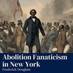 Abolition Fanaticism in New York