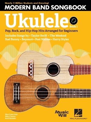 Modern Band Method Ukulele Songbook 1: Pop, Rock, and Hip-HOP Hits Arranged for Beginners - Scott Burstein,Mary Claxton,Skye Claire Hale - cover