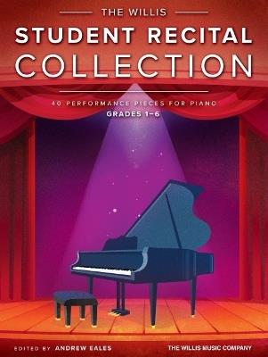 The Willis Student Recital Collection: 40 Performance Pieces for Piano, Grades 1-6 - cover