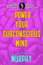 The Power of Your Subconscious Mind: Complete and Original Signature Edition